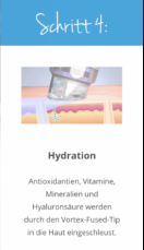 Ist die Haut gereinigt, wird zum Abschluss eine Mischung aus Hyaluron, Antioxidantien und Vitaminen zur Förderung und Unterstützung der Haut eingebracht. 